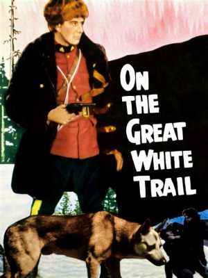 The Great White Trail! Secrets, Lies and a Love Triangle Unfolding in the Canadian Wilderness