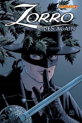  Zorro Rides Again: A Thrilling Tale of Swordsmanship and Social Justice